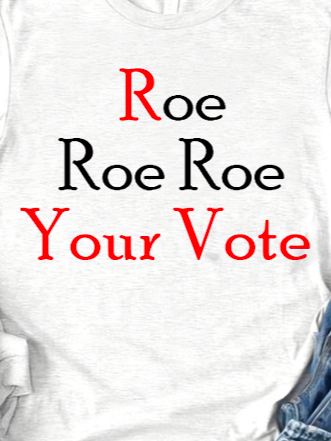 Roe Roe Roe Your Vote  Empowerment National Voter Registration Day T-Shirt