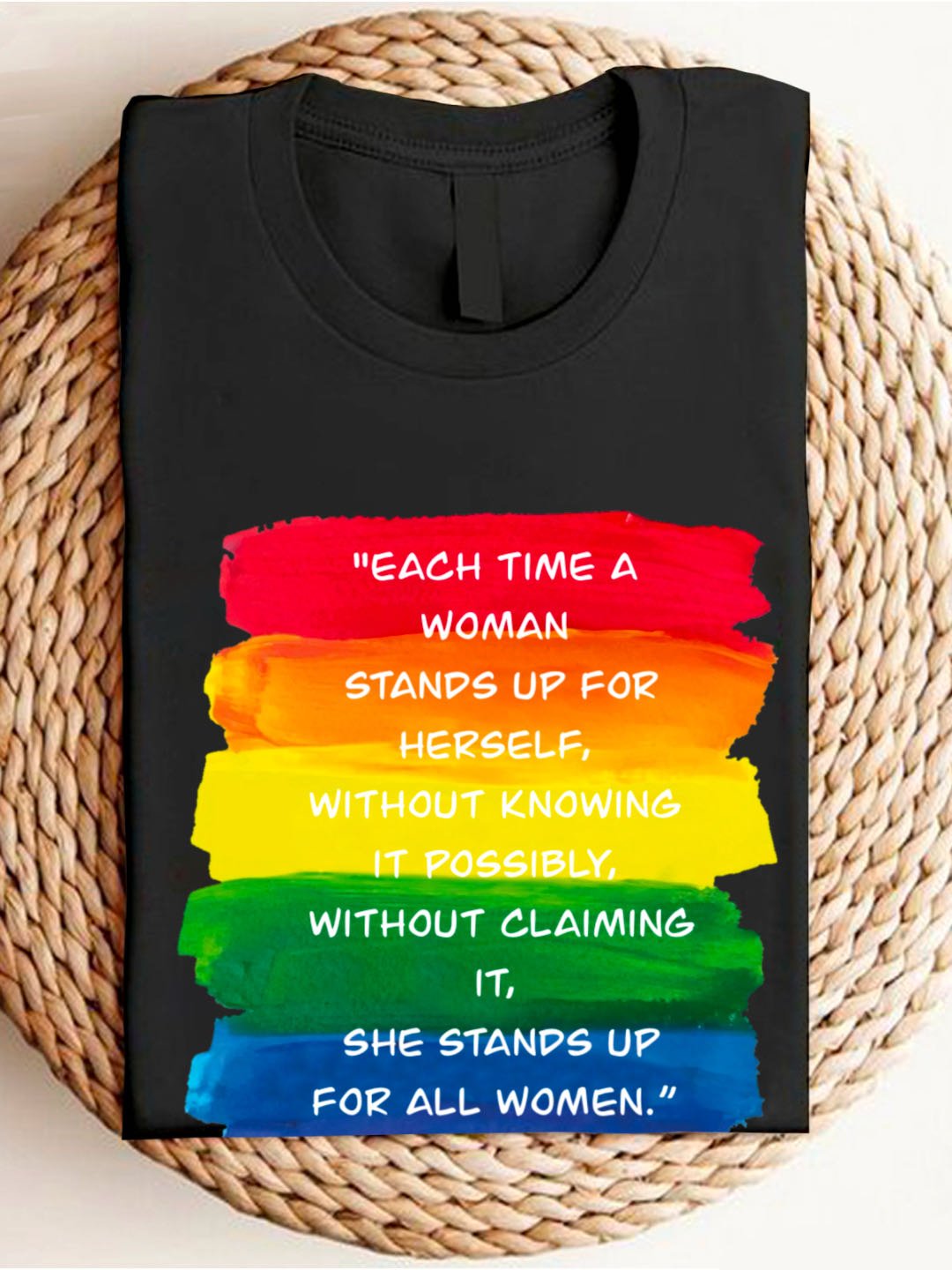 Each time a woman stands up for herself, without knowing it possibly, without claiming it, she stands up for all women. - MAYA ANGELOU Empowerment	Equality Day  T-Shirt