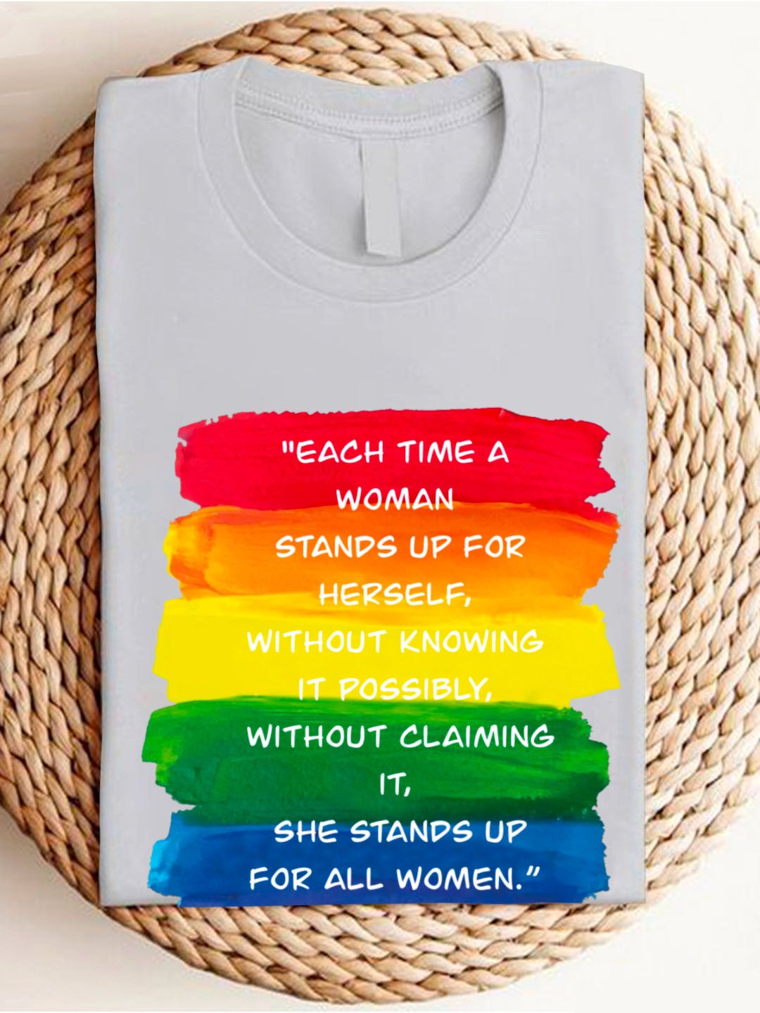 Each time a woman stands up for herself, without knowing it possibly, without claiming it, she stands up for all women. - MAYA ANGELOU Empowerment	Equality Day  T-Shirt