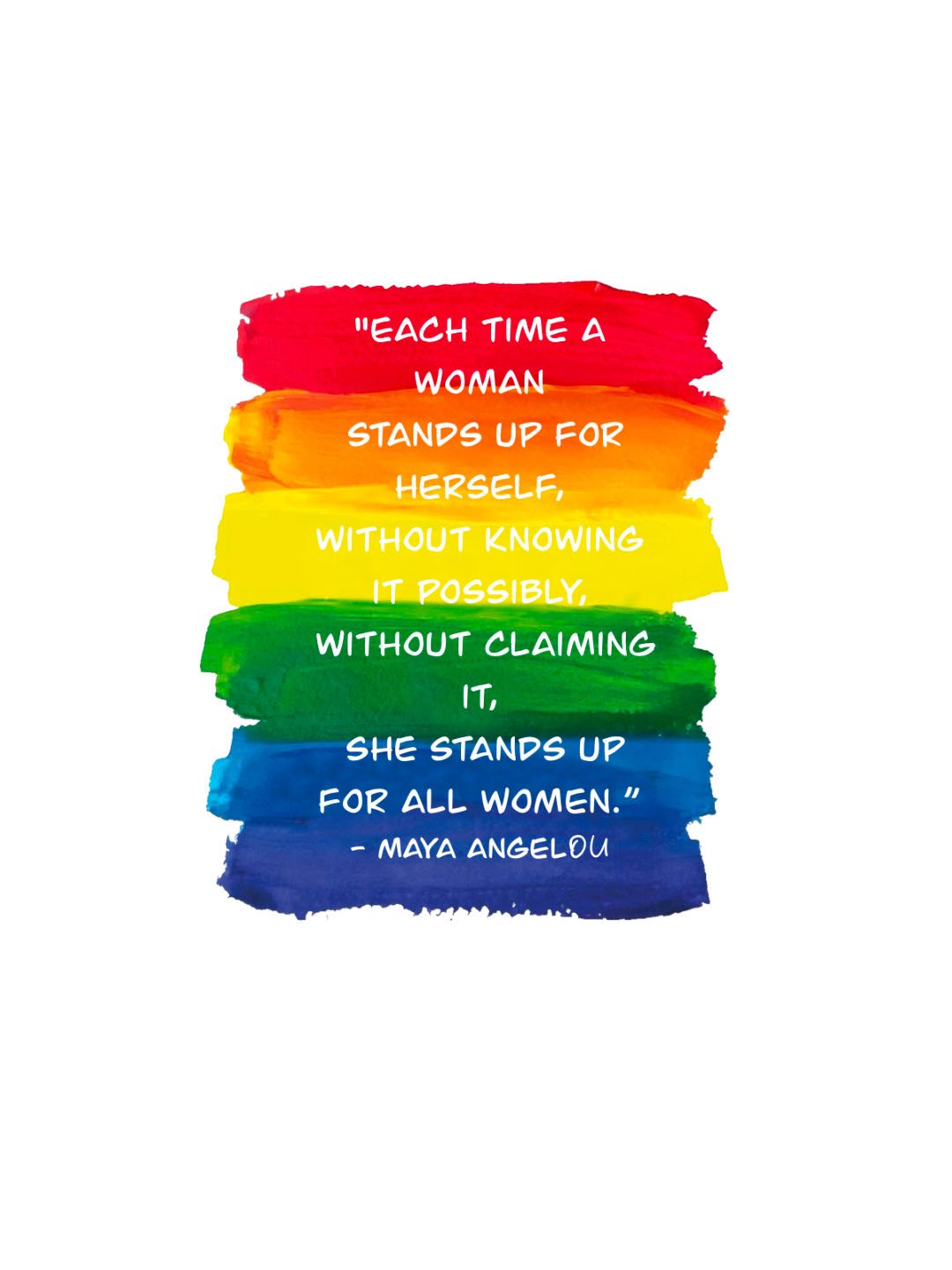 Each time a woman stands up for herself, without knowing it possibly, without claiming it, she stands up for all women. - MAYA ANGELOU Empowerment	Equality Day  T-Shirt
