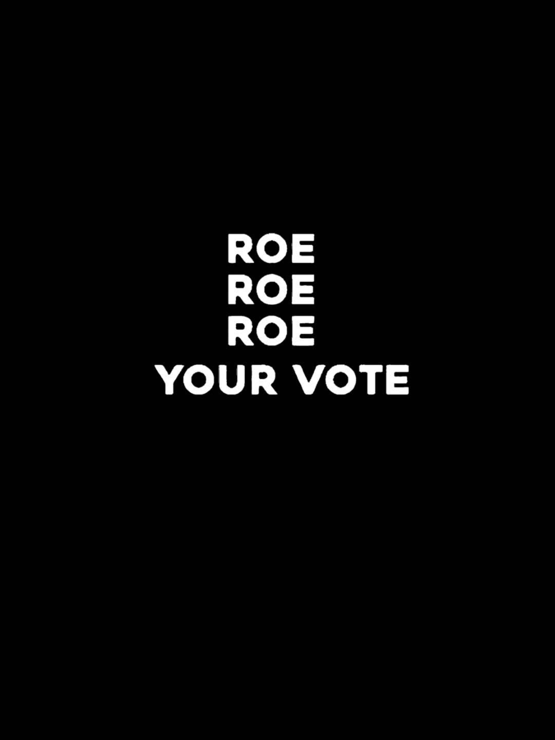 Roe Roe Roe Your Vote Empowerment	National Voter Registration Day  T-Shirt