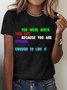 You were given this life because you are strong enough to live it MDD  NSPW T-Shirt