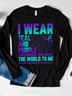 I WEAR TEAL AND PURPLE   FOR SOMEONE WHO MEANT THE WORLD TO ME Suicide PRevention AwaReness  MDD 	NSPW T-Shirt
